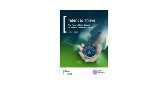 Talent to Thrive: The Future Skills Report for Ireland’s Medtech Sector 2024 – 2028